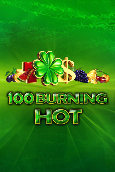 Бесплатная игра 100 Burning Hot | Вулкан Казино играть онлайн