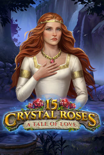 Бесплатная игра 15 Crystal Roses: A Tale of Love | Вулкан Казино играть онлайн