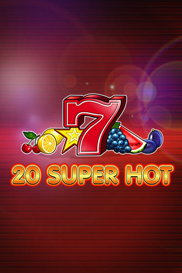 Бесплатная игра 20 Super Hot | Вулкан Казино играть онлайн