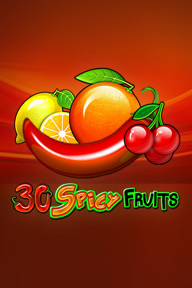 Бесплатная игра 30 Spicy Fruits | Вулкан Казино играть онлайн