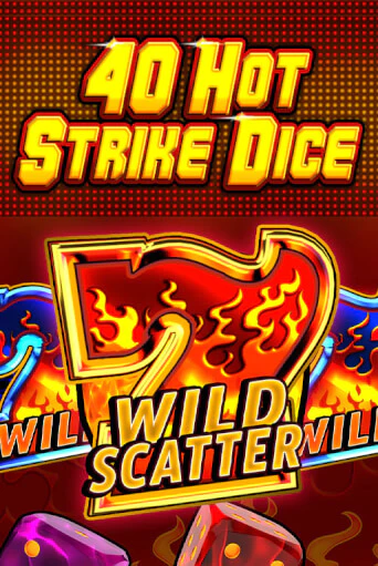 Бесплатная игра 40 Hot Strike Dice | Вулкан Казино играть онлайн