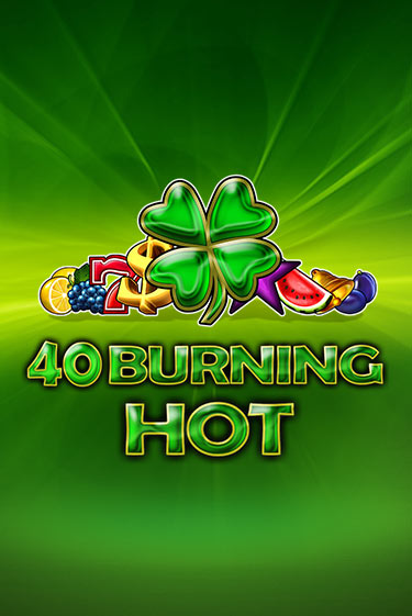Бесплатная игра 40 Burning Hot | Вулкан Казино играть онлайн