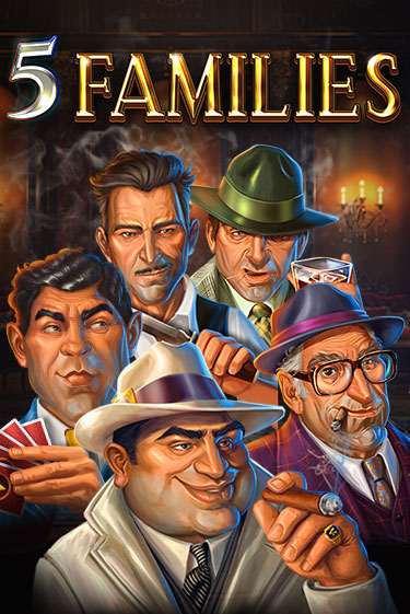 Бесплатная игра 5 Families | Вулкан Казино играть онлайн