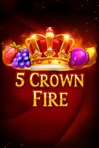 Бесплатная игра 5 Crown Fire | Вулкан Казино играть онлайн