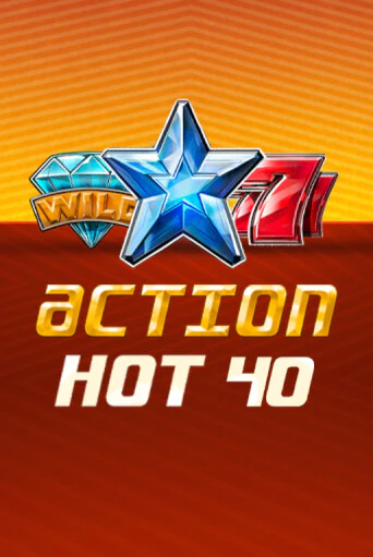 Бесплатная игра Action Hot 40   | Вулкан Казино играть онлайн