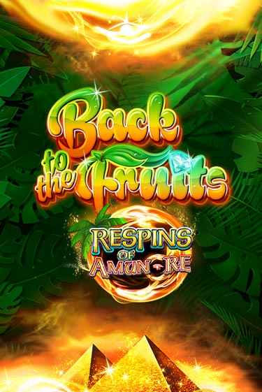 Бесплатная игра Back to the Fruits Respins of Amun Re | Вулкан Казино играть онлайн