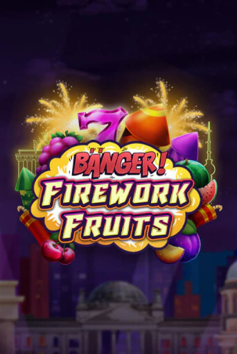 Бесплатная игра Banger! Firework Fruits | Вулкан Казино играть онлайн