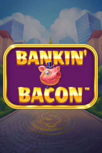 Бесплатная игра Bankin' Bacon | Вулкан Казино играть онлайн