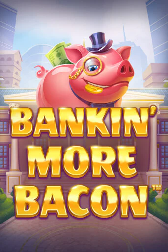 Бесплатная игра Bankin’ More Bacon | Вулкан Казино играть онлайн