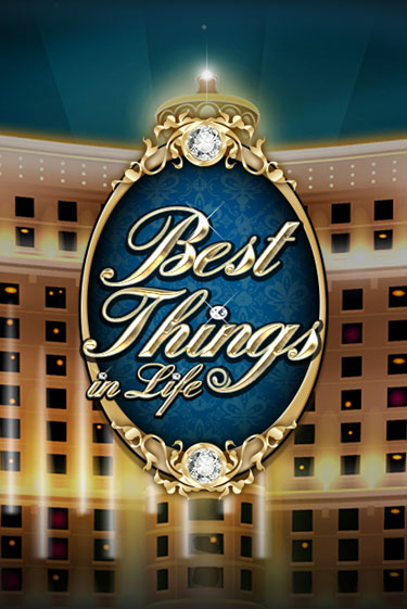Бесплатная игра Best Things in life | Вулкан Казино играть онлайн