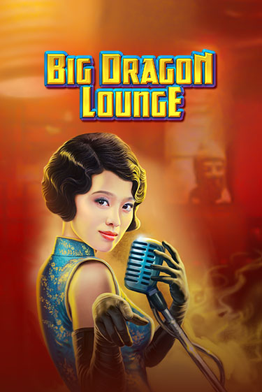 Бесплатная игра Big Dragon Lounge | Вулкан Казино играть онлайн