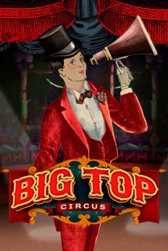 Бесплатная игра Big Top | Вулкан Казино играть онлайн