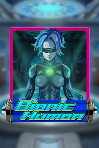 Бесплатная игра Bionic Human | Вулкан Казино играть онлайн