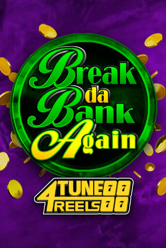 Бесплатная игра Break Da Bank Again 4Tune Reels | Вулкан Казино играть онлайн