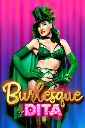 Бесплатная игра Burlesque by Dita | Вулкан Казино играть онлайн