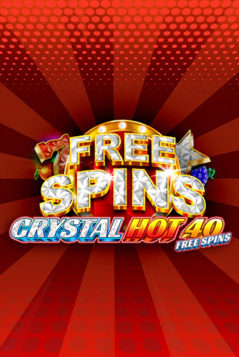 Бесплатная игра Crystal Hot 40 Free Spins | Вулкан Казино играть онлайн