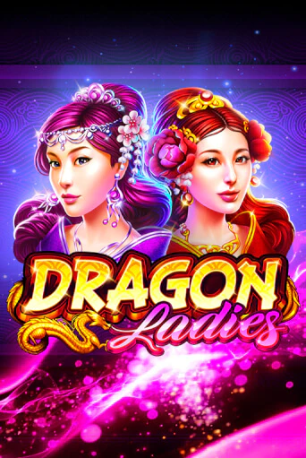 Бесплатная игра Dragon Ladies | Вулкан Казино играть онлайн