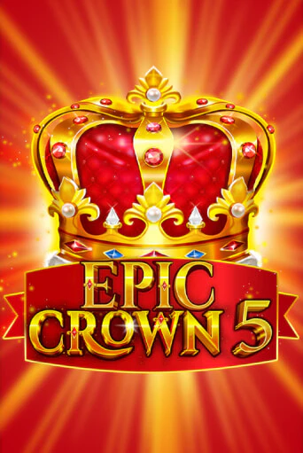 Бесплатная игра Epic Crown 5 | Вулкан Казино играть онлайн
