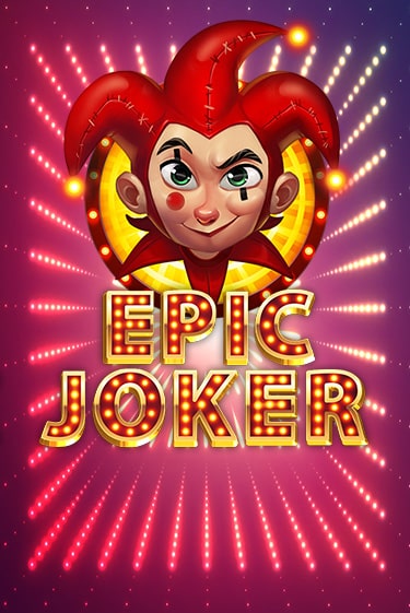 Бесплатная игра Epic Joker | Вулкан Казино играть онлайн