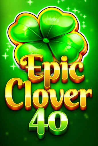 Бесплатная игра Epic Clover 40 | Вулкан Казино играть онлайн