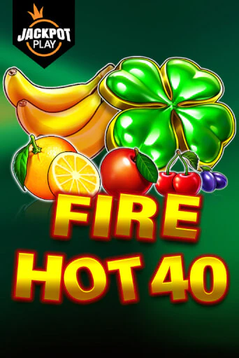 Бесплатная игра Fire Hot 40 Jackpot Play | Вулкан Казино играть онлайн
