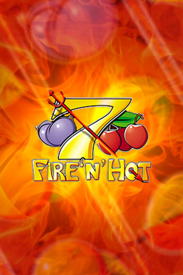 Бесплатная игра Fire 'n' Hot | Вулкан Казино играть онлайн