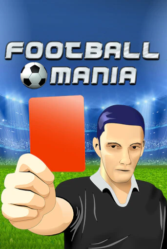 Бесплатная игра Football Mania | Вулкан Казино играть онлайн