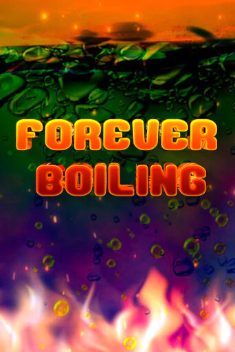 Бесплатная игра Forever Boiling | Вулкан Казино играть онлайн