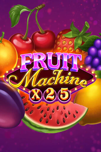 Бесплатная игра Fruit Machine x25 | Вулкан Казино играть онлайн