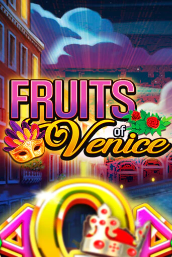 Бесплатная игра Fruits of Venice | Вулкан Казино играть онлайн