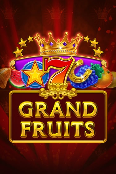 Бесплатная игра Grand Fruits | Вулкан Казино играть онлайн