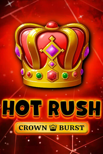 Бесплатная игра HOT RUSH: Crown Burst | Вулкан Казино играть онлайн