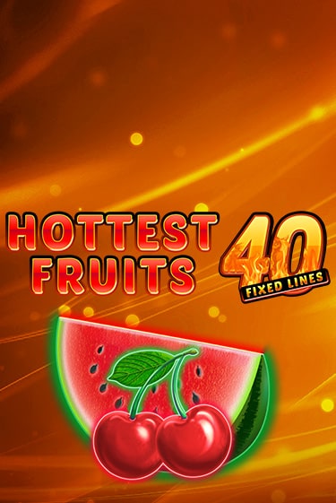 Бесплатная игра Hottest Fruits 40 | Вулкан Казино играть онлайн