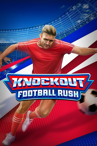 Бесплатная игра Knockout Football Rush | Вулкан Казино играть онлайн