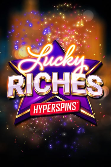Бесплатная игра Lucky Riches: Hyperspins | Вулкан Казино играть онлайн