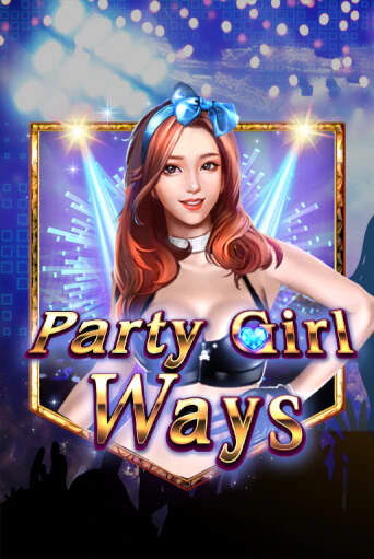 Бесплатная игра Party Girl Ways | Вулкан Казино играть онлайн
