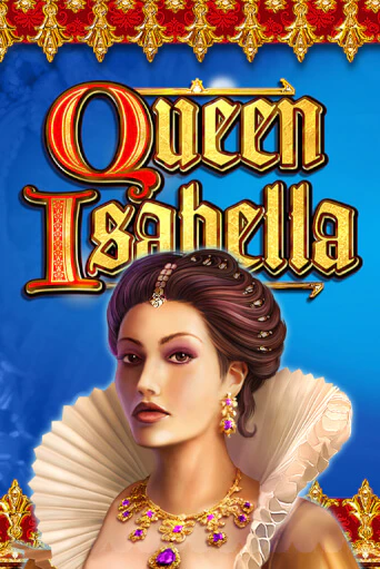 Бесплатная игра Queen Isabella | Вулкан Казино играть онлайн