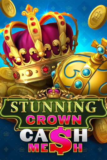 Бесплатная игра Stunning Crown Cash Mesh | Вулкан Казино играть онлайн