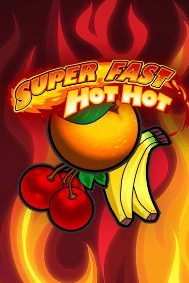 Бесплатная игра Super Fast Hot Hot | Вулкан Казино играть онлайн