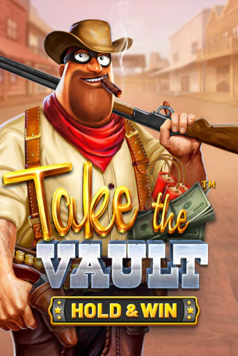 Бесплатная игра Take the Vault - Hold & Win | Вулкан Казино играть онлайн
