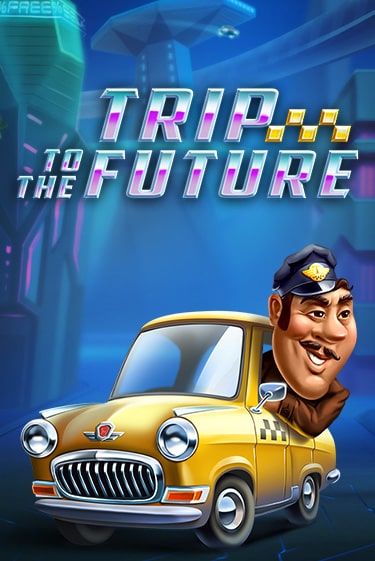 Бесплатная игра Trip to the Future | Вулкан Казино играть онлайн