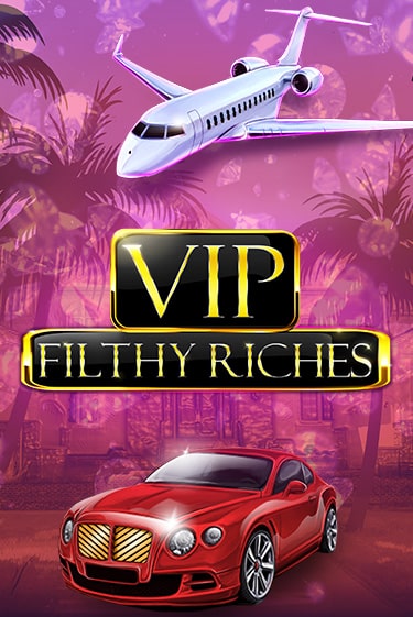 Бесплатная игра VIP Filthy Riches | Вулкан Казино играть онлайн
