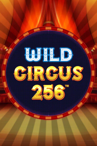 Бесплатная игра Wild Circus 256 | Вулкан Казино играть онлайн