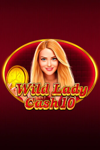Бесплатная игра Wild Lady Cash 10 | Вулкан Казино играть онлайн
