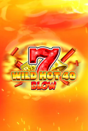 Бесплатная игра Wild Hot 40 Blow | Вулкан Казино играть онлайн