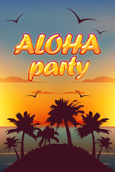 Бесплатная игра Aloha Party | Вулкан Казино играть онлайн