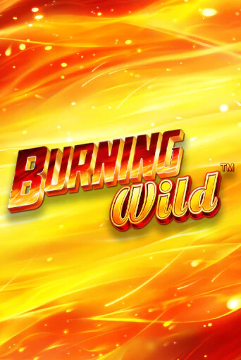 Бесплатная игра Burning Wild | Вулкан Казино играть онлайн