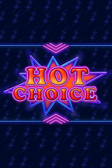 Бесплатная игра Hot Choice | Вулкан Казино играть онлайн